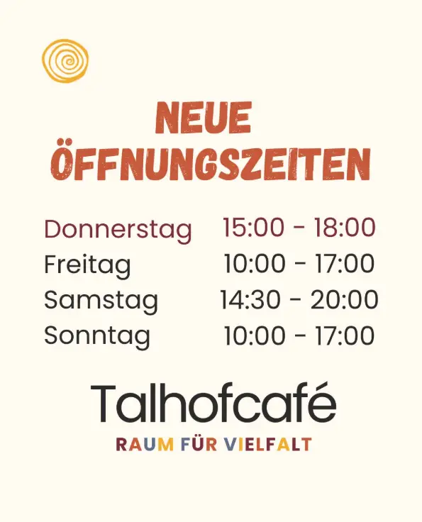 Öffnungszeiten ab 26.2.26 Talhofcafé